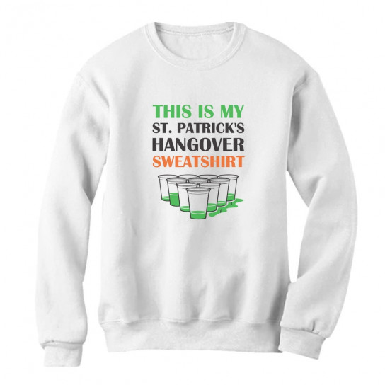 This Is My St. Patrick's Hangover Sweatshirt