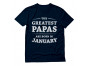 Greatest Papas Are Born In January Birthday