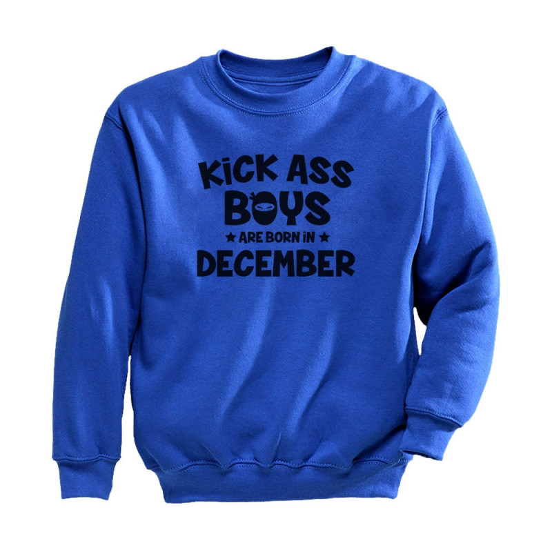 Kick Ass Boys are Born in December Birthday Gift Toddler/Kids Sweatshirts 