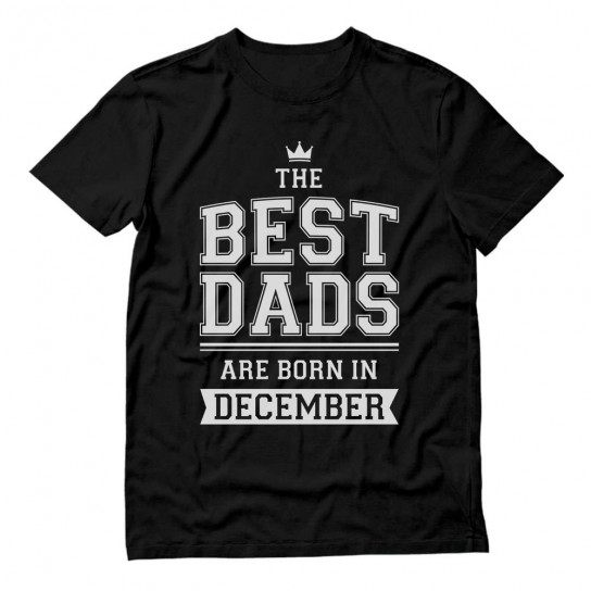 Best Dads Are Born In December Birthday