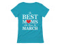 The Best Moms Are Born In March Birthday