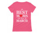 The Best Moms Are Born In March Birthday