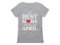 The Best Moms Are Born In April Birthday