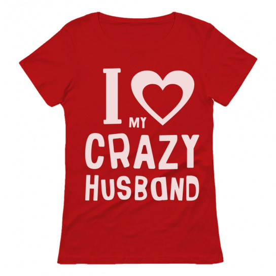 I Love My Crazy Husband