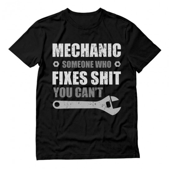 Mechanic Someone Who Fixes Shit You Can't