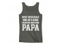 Most Incredible One Of A Kind Freakin Awesome PAPA