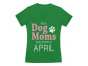 Real Dog Moms Are Born In April Birthday