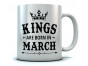 KINGS Are Born In March