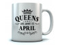 QUEENS Are Born In April Birthday Gift Ceramic