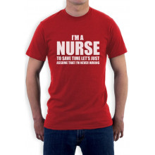 I'm A Nurse - Just Assume I'm Always Right - Funny