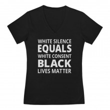 White Silence Is White Consent - Black Lives Matter