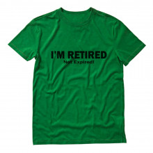 I'm Retired Not Expired Funny Retirement