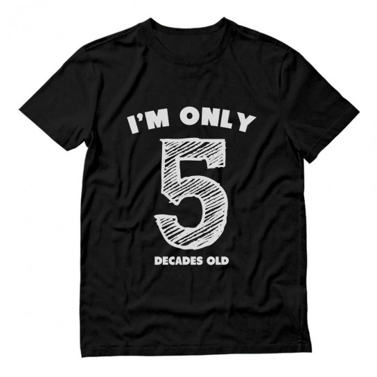 Funny 50th Birthday Gift Idea - I'm Only 5 Decades Old