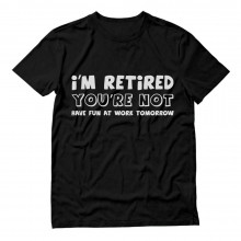 I'm Retired You're Not Sarcastic Retirement Funny