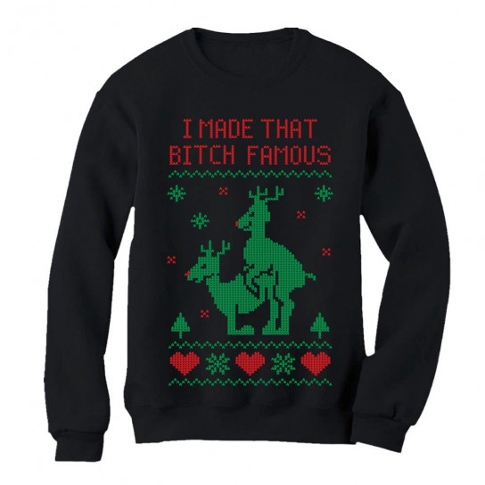 I Made That Bitch Famous Ugly Christmas