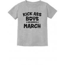 Kick Ass Boys Are Born In March Birthday
