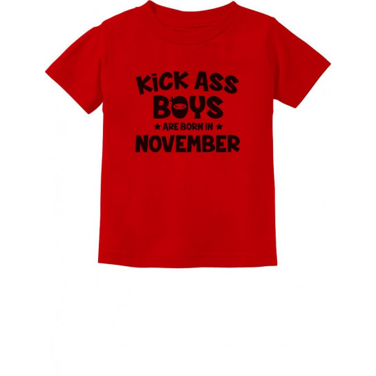 Kick Ass Boys Are Born In November Birthday