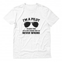 I'm a Pilot Assume That I'm Never Wrong