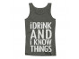 I Drink and I Know Things