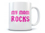 My Mom Rocks - Mother Day Gift