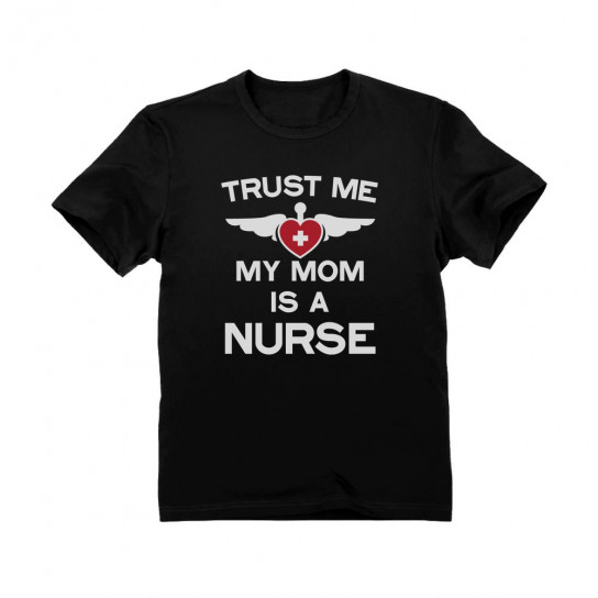 Trust Me My Mom Is A Nurse - Children