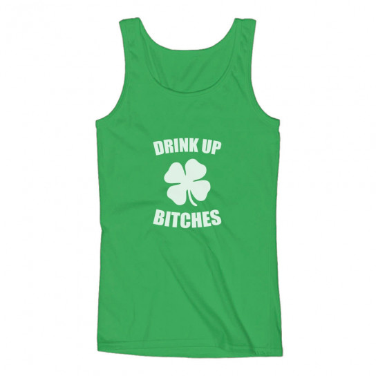 Drink Up Bitches - St. Patrick's Shamrock Funny