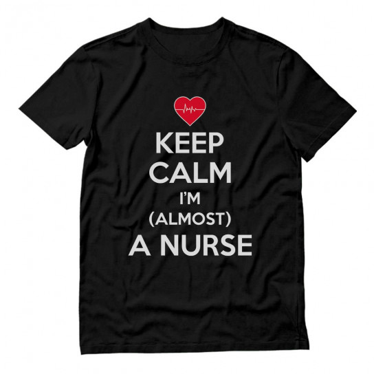 Keep Calm I'm Almost A Nurse