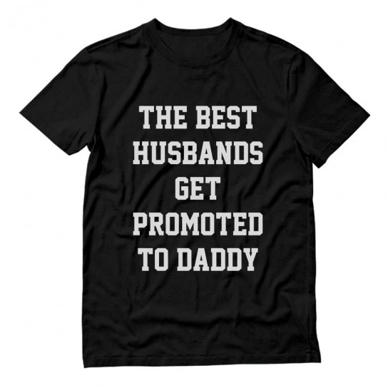 Best Husbands Get Promoted To Daddy