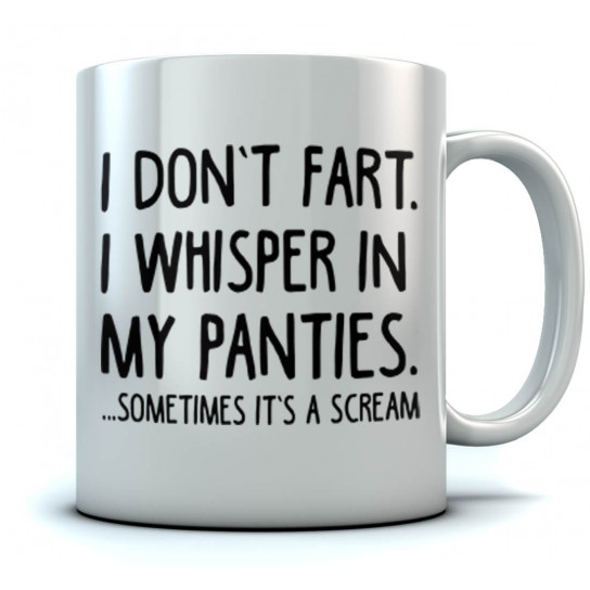 I Don't Fart. I Whisper In My Panties Coffee