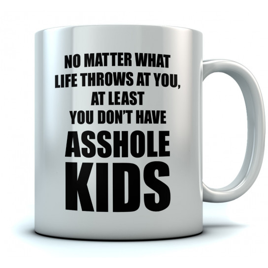 At Least You Don't Have Asshole Kids Coffee