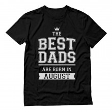 Best Dads Are Born In August Birthday