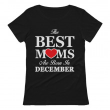 Best Moms Are Born In December Birthday