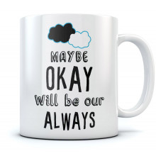 Maybe Okay Will Be Our Always