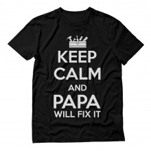 Keep Calm And PAPA Will Fix It
