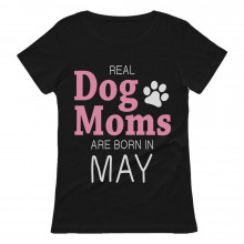 Real Dog Moms Are Born In May Birthday